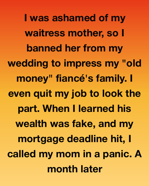 I Was Ashamed Of My Waitress Mother And Banned Her From My Wedding, But I Learned Too Late That The Only One Actually Playing A Part Was My Fiancé