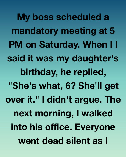 I Didn’t Argue When My Boss Told Me To Miss My Daughter’s Birthday, But The Meeting On Monday Morning Ended Up Changing Both Our Lives Forever
