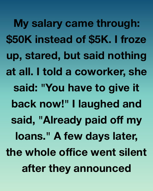 My Salary Came Through And My Life Changed In A Heartbeat