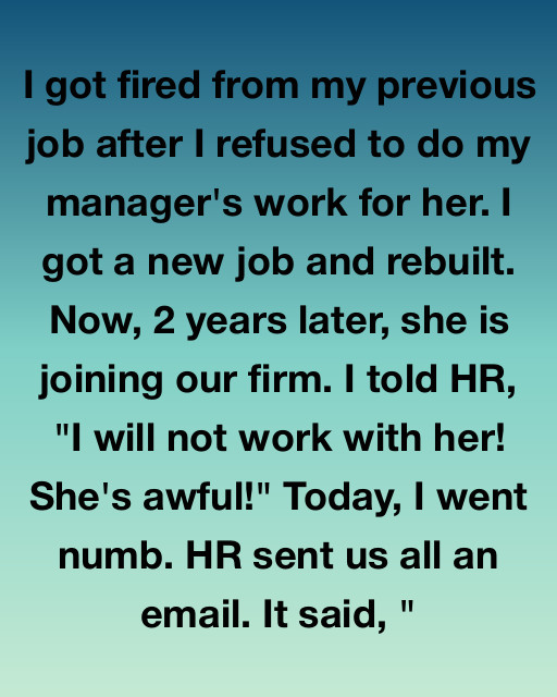 I Refused To Work For My Toxic Former Boss Ever Again, But HR Had Other Plans